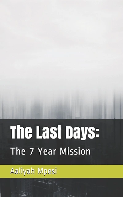 The Last Days: : The 7 Year Mission