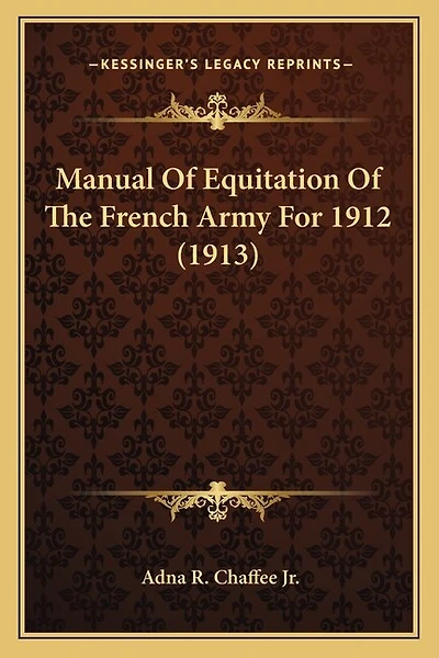 Manual Of Equitation Of The French Army For 1912 (1913)
