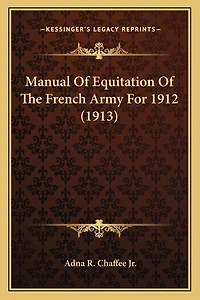 Manual Of Equitation Of The French Army For 1912 (1913)
