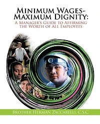 Minimum Wages- Maximum Dignity: A Manager's Guide To Affirming The Worth Of All Employees
