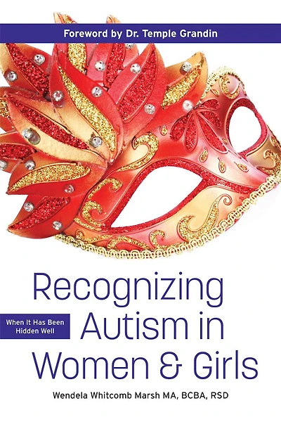 Recognizing Autism In Women And Girls: When It Has Been Hidden Well