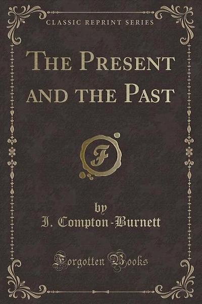 The Present and the Past (Classic Reprint)