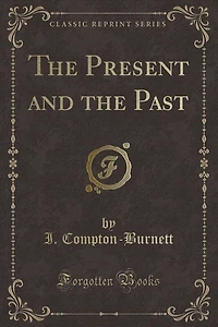 The Present and the Past (Classic Reprint)