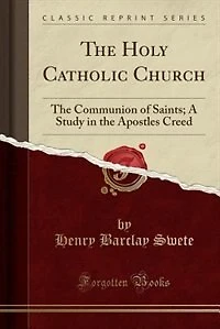 The Holy Catholic Church: Communion of Saints; a Study Apostles' Creed