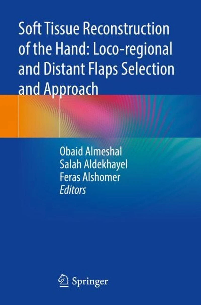 Soft Tissue Reconstruction of the Hand: Loco-regional and Distant Flaps Selection and Approach