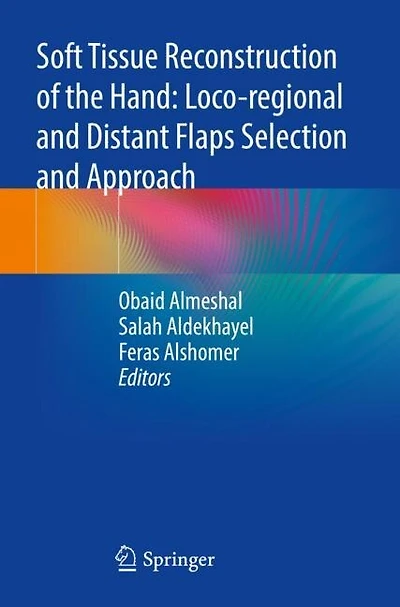 Soft Tissue Reconstruction of the Hand: Loco-regional and Distant Flaps Selection and Approach