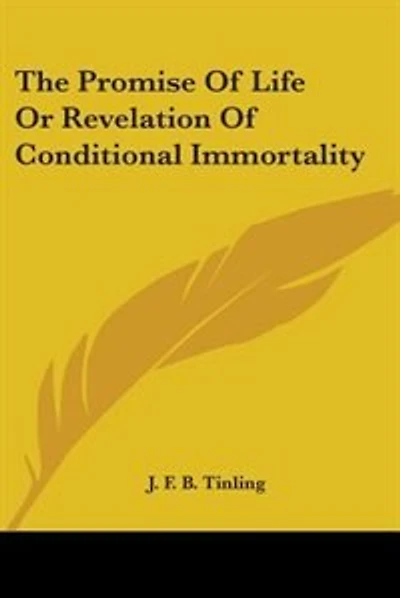 The Promise Of Life Or Revelation Of Conditional Immortality