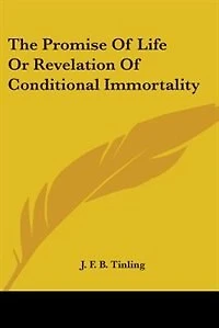 The Promise Of Life Or Revelation Of Conditional Immortality