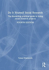 Do It Yourself social Research: The bestselling practical guide to doing research projects