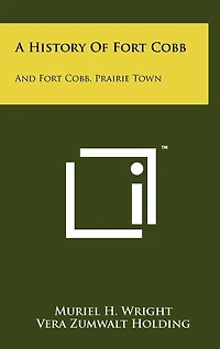 A History of Fort Cobb: And Fort Cobb, Prairie Town