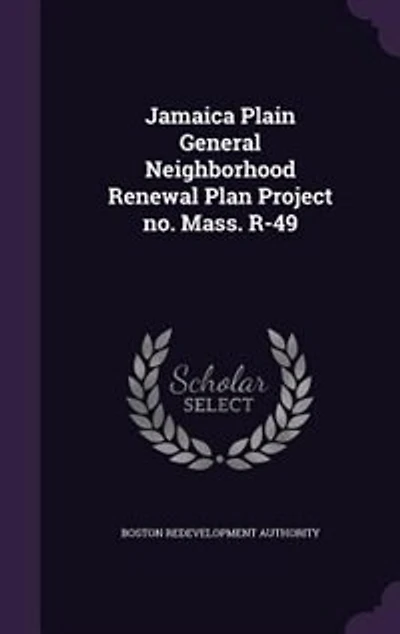 Jamaica Plain General Neighborhood Renewal Plan Project no. Mass. R-49