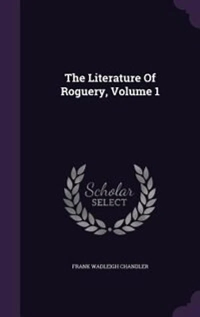 The Literature Of Roguery, Volume 1