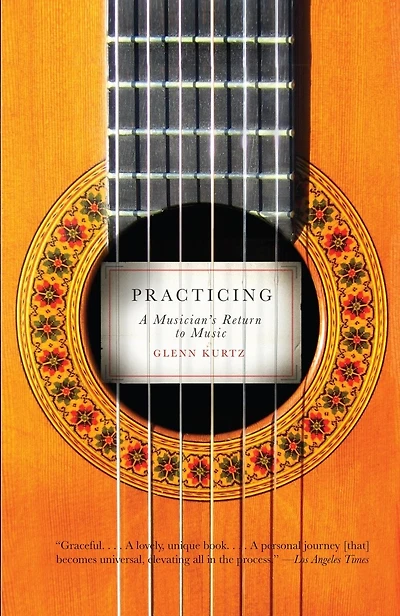 Practicing: A Musician's Return To Music