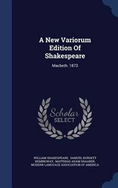 A New Variorum Edition Of Shakespeare: Macbeth. 1873