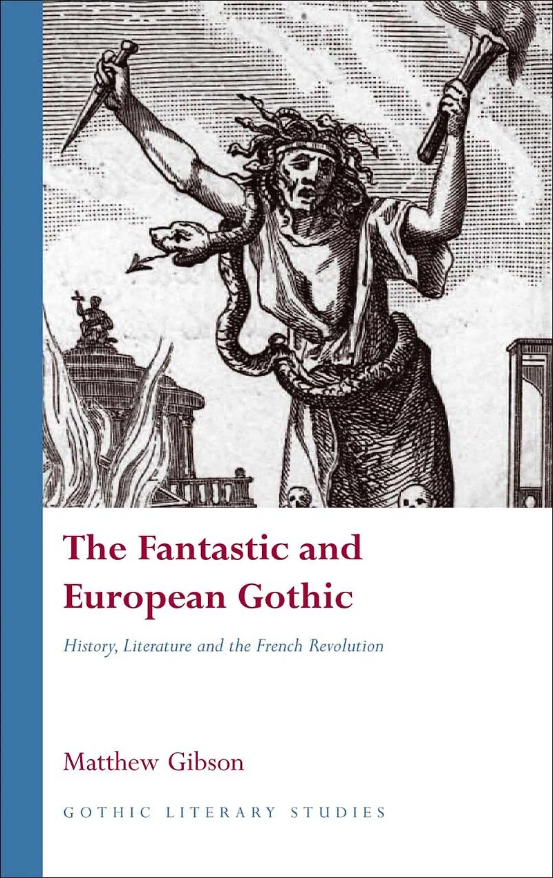 the Fantastic and European Gothic: History, Literature French Revolution