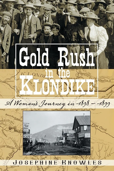 Gold Rush in the Klondike: A Woman’s Journey in 1898–1899