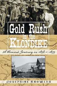 Gold Rush in the Klondike: A Woman’s Journey in 1898–1899