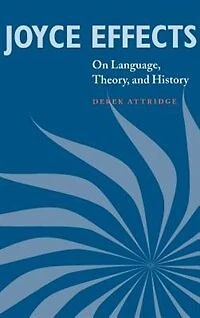 Joyce Effects: On Language, Theory, And History