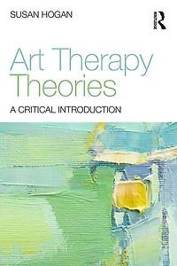 Art Therapy Theories: A Critical Introduction