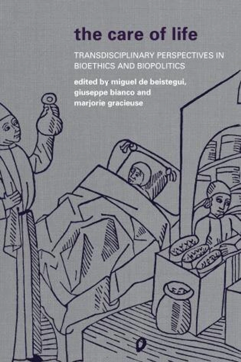 The Care of Life: Transdisciplinary Perspectives Bioethics and Biopolitics