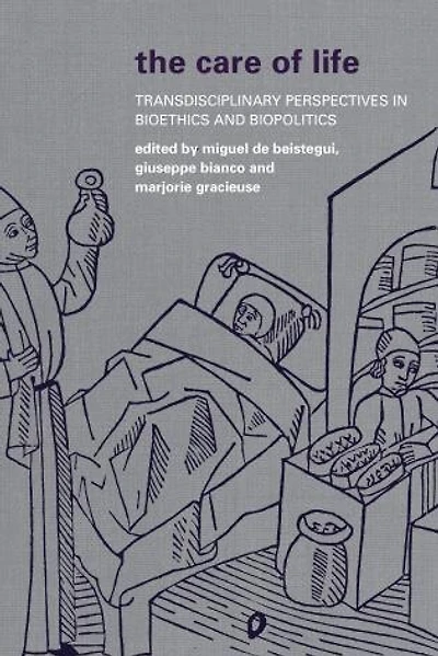 The Care of Life: Transdisciplinary Perspectives Bioethics and Biopolitics