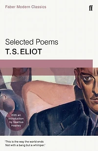 Selected Poems Of T. S. Eliot: Faber Modern Classics
