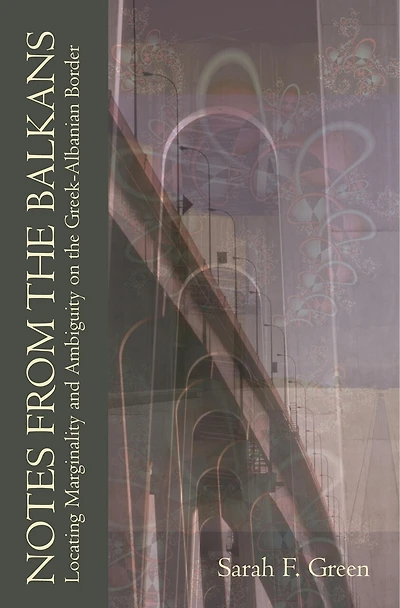 Notes from the Balkans: Locating Marginality and Ambiguity on the Greek-Albanian Border