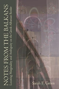 Notes from the Balkans: Locating Marginality and Ambiguity on the Greek-Albanian Border