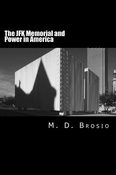 The JFK Memorial and Power in America: Renowned Architect Philip Johnson's Enigmatic Memorial to Jfk, in Dallas, Texas, Steeped in Controversy, Brings Us Face to Face with the Political and Economic Forces That Shaped John Kennedy's Presidency and America