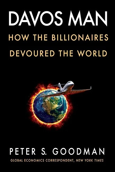 Davos Man: How The Billionaires Devoured The World