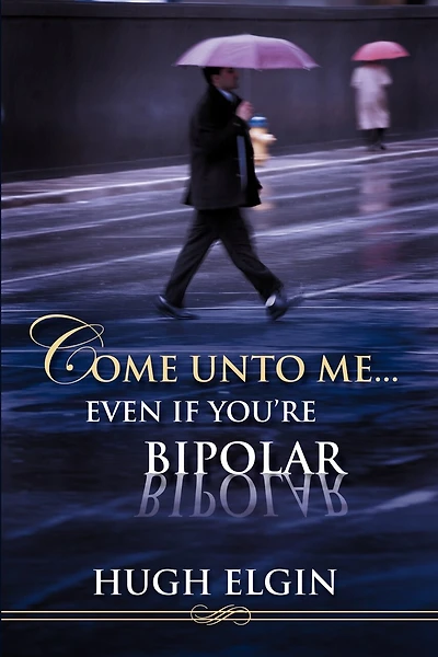 Come Unto Me...Even If You're Bipolar