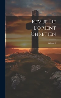 Revue De L'orient Chrétien; Volume 2