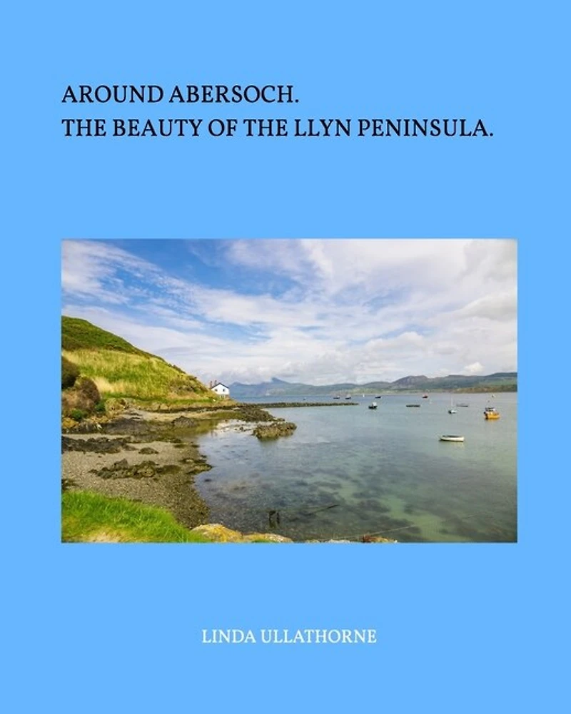 Around Abersoch: the Beauty of Llyn Peninsula