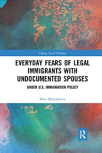 Everyday Fears Of Legal Immigrants With Undocumented Spouses: Under U.s. Immigration Policy