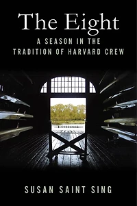 the Eight: A Season Tradition of Harvard Crew