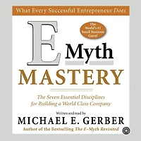 E-Myth Mastery: The Seven Essential Disciplines for Building a World-Class Company