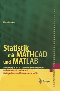 Statistik mit MATHCAD und MATLAB: Einführung in die Wahrscheinlichkeitsrechnung und mathematische Statistik für Ingenieure und Naturwissenschaftler