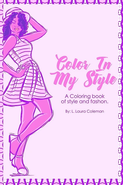 Color In My Style: A coloring book of style and fashion.