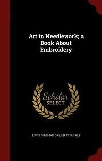 Art Needlework; a Book About Embroidery