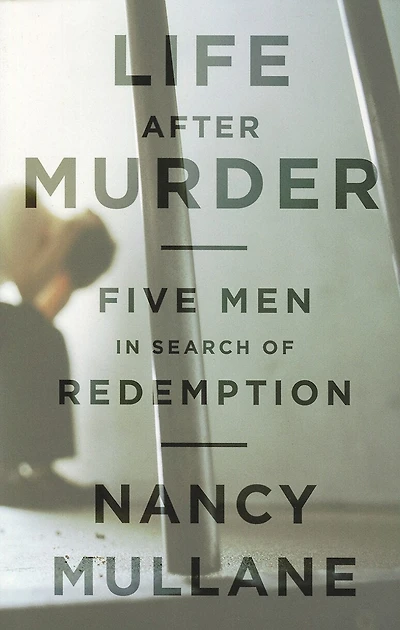 Life After Murder: Five Men Search of Redemption