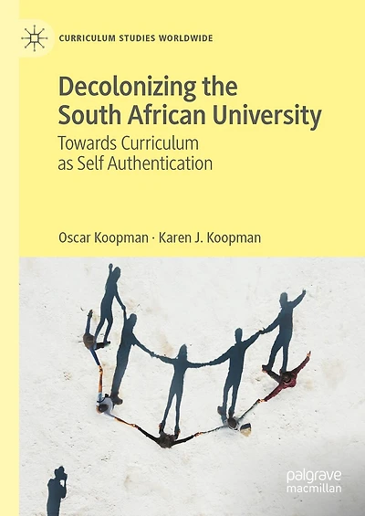 Decolonizing the South African University: Towards Curriculum as Self Authentication