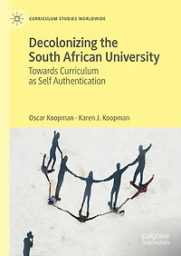 Decolonizing the South African University: Towards Curriculum as Self Authentication