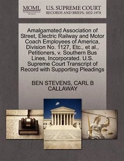 Amalgamated Association Of Street, Electric Railway And Motor Coach Employees Of America, Division No. 1127, Etc., Et Al., Petitioners, V. Southern Bus Lines, Incorporated. U.s. Supreme Court Transcript Of Record With Supporting Pleadings