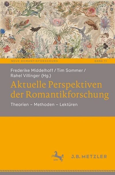 Aktuelle Perspektiven der Romantikforschung: Theorien - Methoden - Lekturen