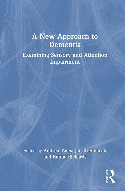 A New Approach to Dementia: Examining Sensory and Perceptual Impairment