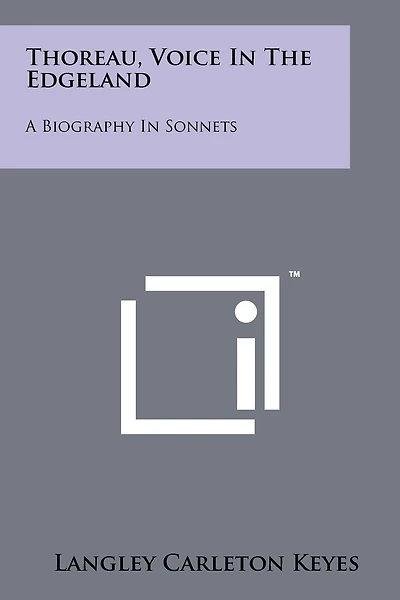 Thoreau, Voice In The Edgeland: A Biography In Sonnets