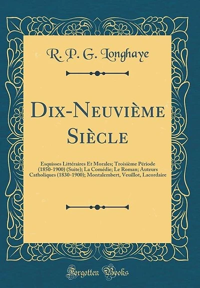 Dix-Neuvième Siècle: Esquisses Littéraires Et Morales; Troisième Période (1850-1900) (Suite); La Comédie; Le Roman; Aute