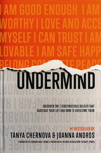 Undermind: Discover the 7 Subconscious Beliefs That Sabotage Your Life and How to Overcome Them