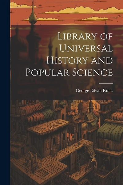 Library of Universal History and Popular Science