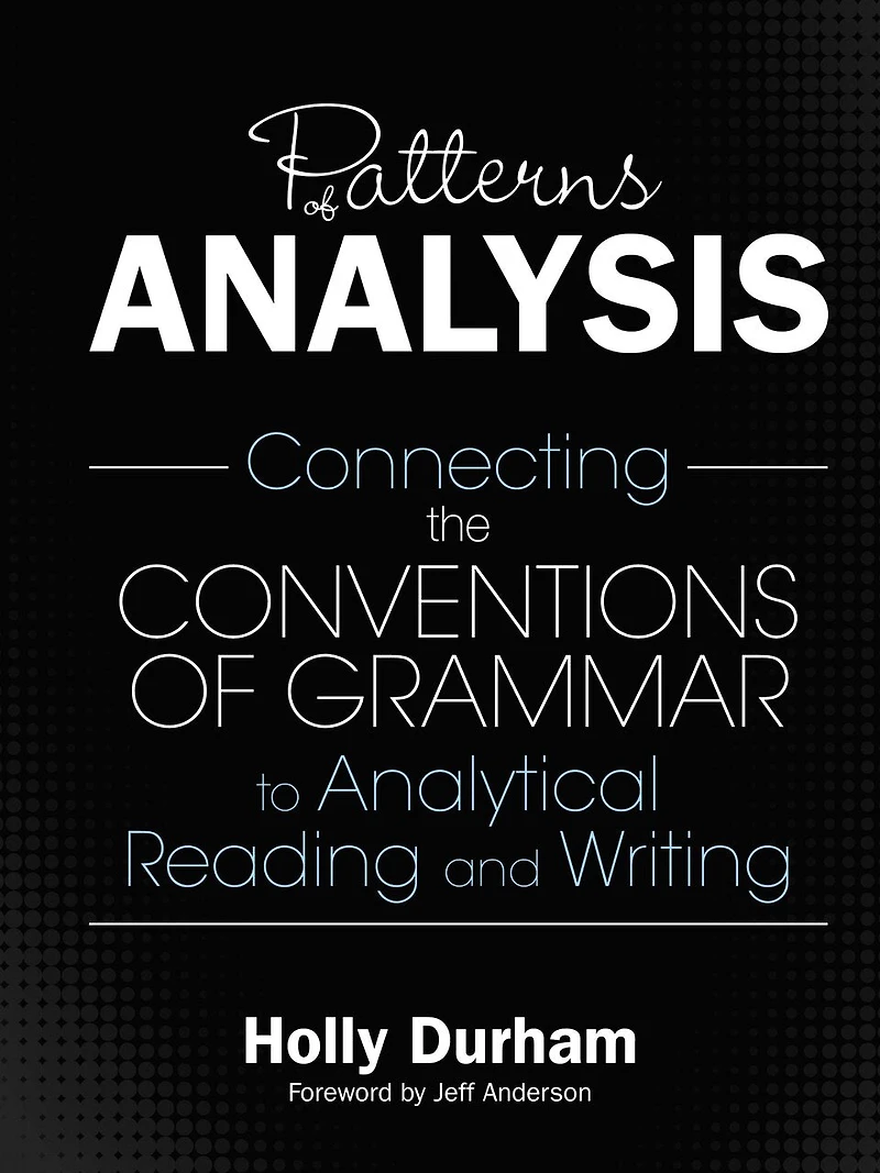 Patterns of Analysis: Connecting the Conventions Grammar to Analytical Reading and Writing